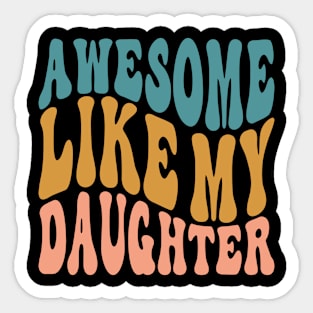 Awesome Like My Daughter Dad Fathers Mother Day Funny Sticker